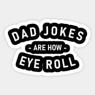 Dad Jokes Are How Eye Roll Sticker